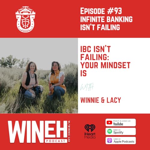 Ep. 93 - Infinite Banking Isn't Failing &mdash; Your Mindset Is