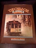 The Cable Car in America: A New Treatise upon Cable or Rope Traction as Applied to the Working of Street and Other Railways B000W8HC5G Book Cover