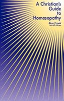 A Christian's Guide to Homoeopathy 1874581037 Book Cover