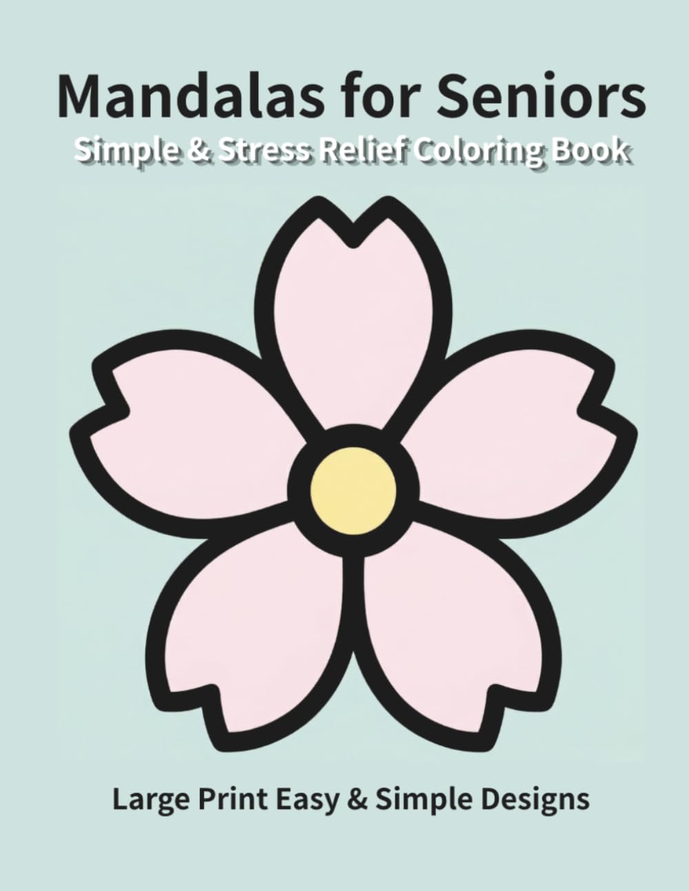 Simple & Stress Relief Mandalas for Seniors: Large Print Easy & Relaxing Designs