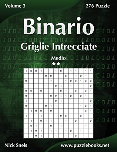 Binario Griglie Intrecciate - Medio - Volume 3 - 276 Puzzle (Italian Edition)