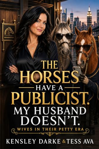 The Horses Have a Publicist. My Husband Doesn't.: A Coldly Comic Society Divorce Revenge (Wives In Their Petty Era Book 3) (English Edition)