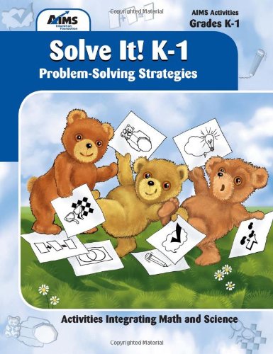 Solve It! K-1: Problem-Solving Strategies: AIMS Education Foundation ...