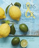 Lemons & Limes - Die 75 besten Rezepte mit Zitrone und Limette