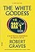 The White Goddess: A Historical Grammar of Poetic Myth (FSG Classics)