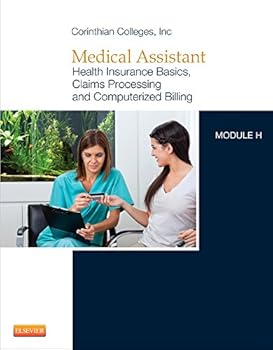 Unknown Binding Medical Assistant: Health Insurance Basics, Claims Processing and Computerized Billing Module H Book