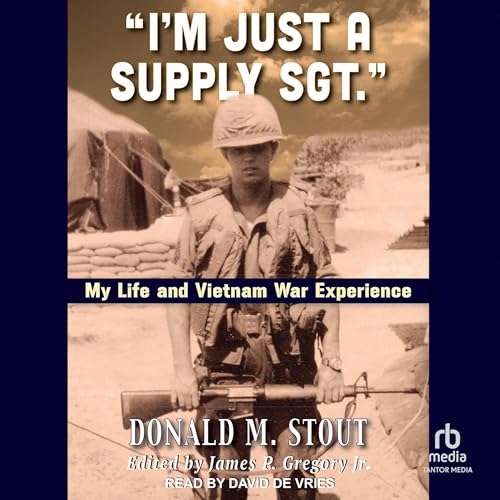 &amp;ldquo;I&amp;rsquo;m Just a Supply Sgt.&amp;rdquo; - Donald M. Stout, James P. Gregory Jr. - editor episode artwork