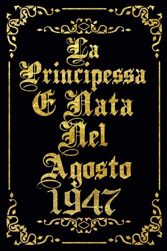 La Principessa È Nata Nel Agosto 1947: Idea regalo originale per il 76 compleanno per mamma, moglie, nonna, sorella, zia