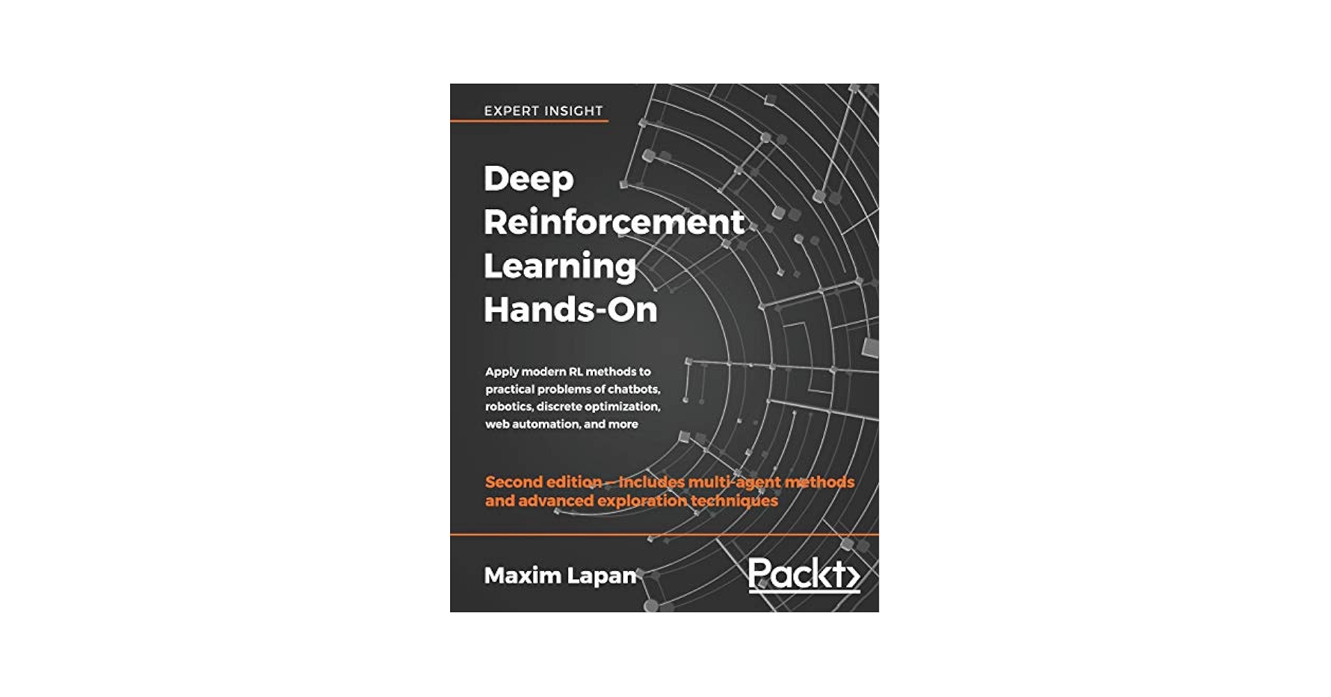 Deep Reinforcement Learning Hands-On - Second Edition: Apply modern RL methods to practical problems of chatbots， robotics， discrete optimization， web automation， and more Deep Reinforcement Learning Hands-On: Apply modern RL