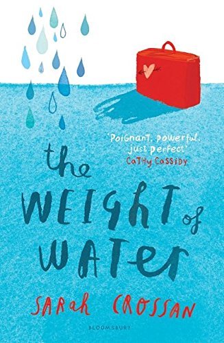 The Weight Of Water By Crossan, Sarah (2013)