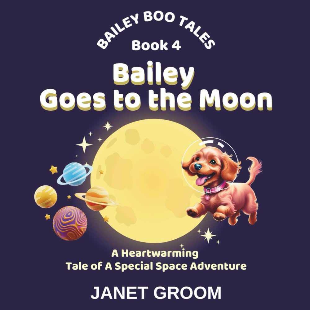 Bailey Goes to the Moon: Bailey travels in a rocket to the moon and meets the Moonlets (Bailey Boo Tales)