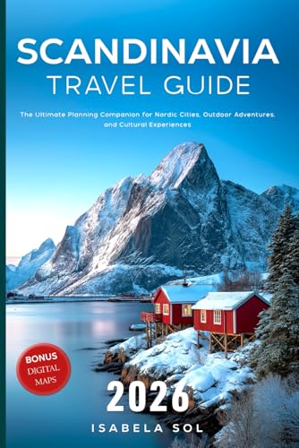 Scandinavia Travel Guide 2026: The Ultimate Planning Companion for Nordic