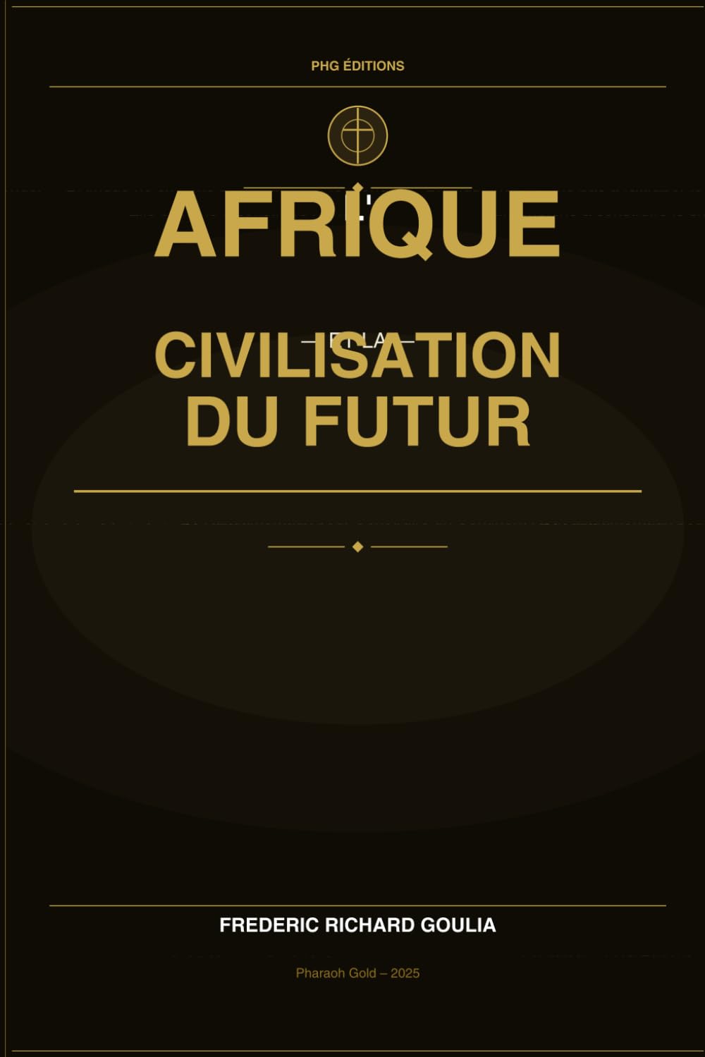 L'AFRIQUE ET LA CIVILISATION DU FUTUR: 21 Fondamentaux pour Construire un Continent