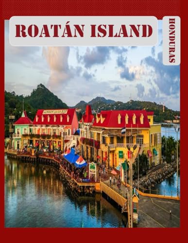 Roatán Island Honduras: Wonderful pictures that give you an idea of an amazing country in Europe, the style of buildings, bodies, etc., for all travel lovers.