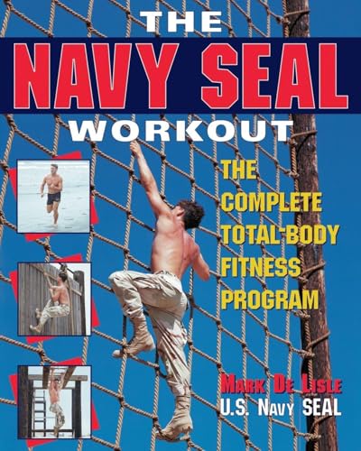 The Navy Seal Workout : The Compete Total-Body Fitness Program