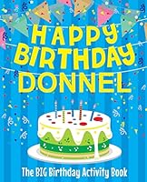 Happy Birthday Donnel - The Big Birthday Activity Book: (Personalized Children's Activity Book) 1987403177 Book Cover