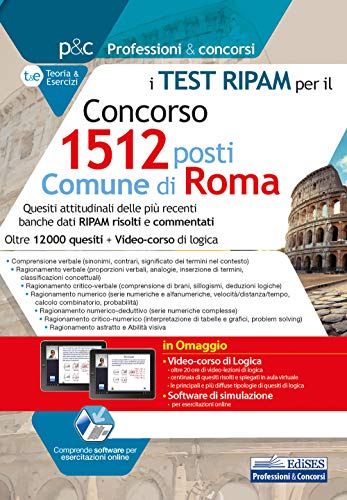 i TEST RIPAM per il Concorso 1512 posti Comune di Roma: Quesiti attitudinali delle più recenti banche dati RIPAM risolti e commentati
