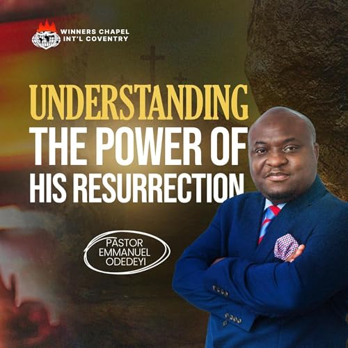 Understanding the Power of His Resurrection - Part 2 | Pastor Emmanuel Odedeyi