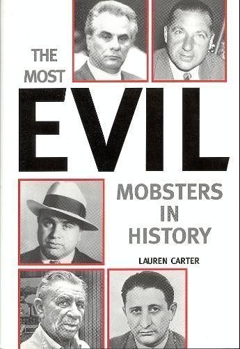 The Most Evil Mobsters in History 0760759588 Book Cover
