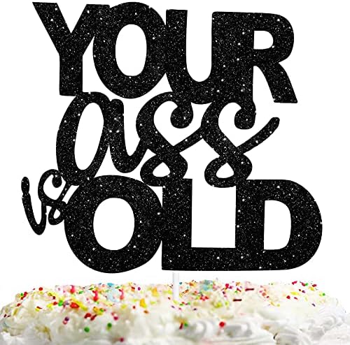 Black Glitter Your Old Cake Topper Funny Theme Decor Supplies Man Woman Happy Birthday Party Decorations