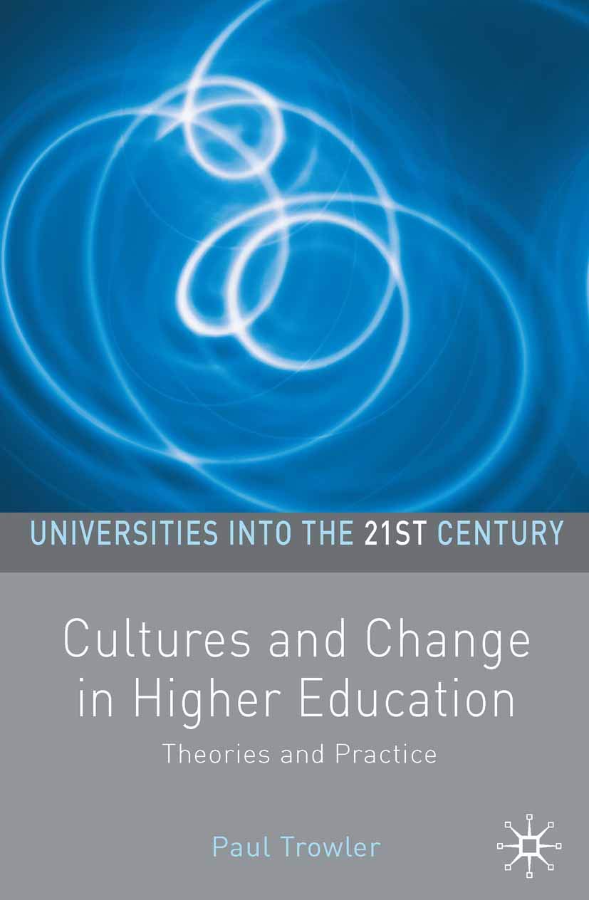 Cultures and Change in Higher Education: Theories and Practices: 0 (Universities into the 21st Century)