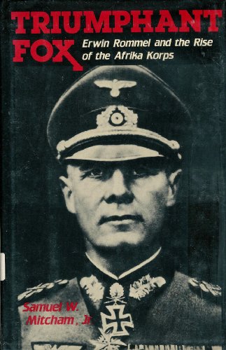 Triumphant Fox: Erwin Rommel and the Rise of th... 0812829298 Book Cover