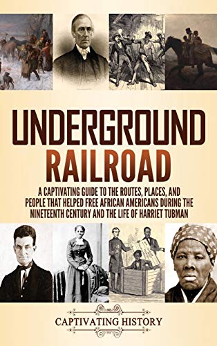 Bild: Underground Railroad: A Captivating Guide to the Routes, Places, and People that Helped Free African Americans During the Nineteenth Century and the Life of Harriet Tubman Harriet Tubman f�r 27,60 EUR (-38%) statt 17,99 EUR bei amazon.de