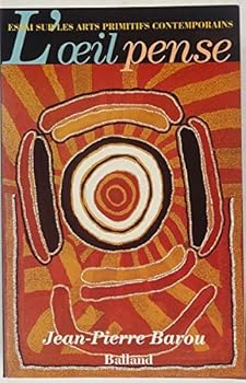 Paperback L'œil pense: Essai sur les arts primitifs contemporains (French Edition) [French] Book