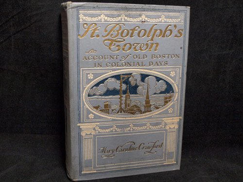 St. Botolph's Town - An Account of Old Boston i... B00085XE14 Book Cover