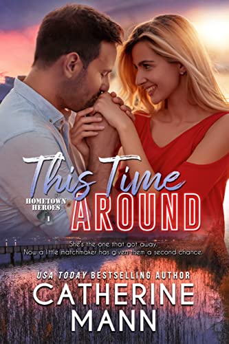 This Time Around (Hometown Heroes Book 1)