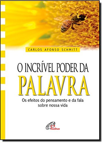 O incrível poder da palavra: Os efeitos do pensamento e da fala sobre nossa vida