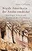 Wurde Amerika in der Antike entdeckt?: Karthager, Kelten und das Rätsel der Chachapoya (Beck Paperback)