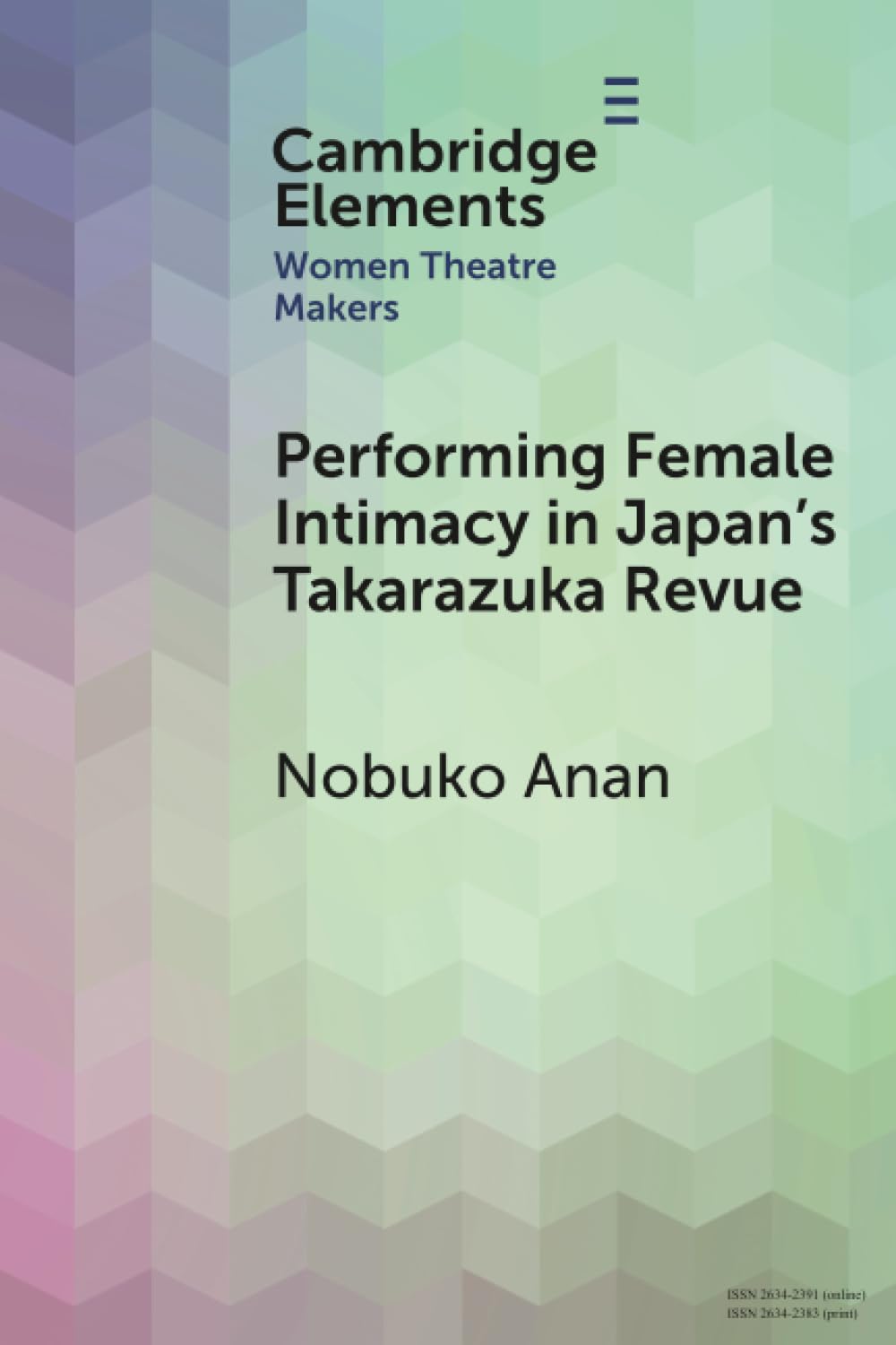 Performing Female Intimacy in Japan's Takarazuka Revue (Elements in Women Theatre Makers)