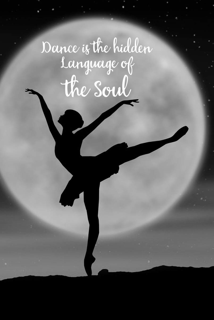 Dance is the hidden language of the soul: Blank Lined Journal Notebook, Funny Ballet Notebook, Ballet notebook, Ballet Journal, Ballerina notebook, ... Notebook for Ballet dancers, Ballet gifts