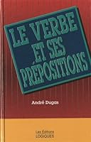 Le verbe et ses prépositions 2893816088 Book Cover