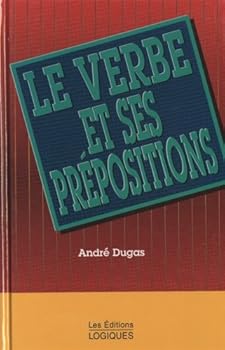 Hardcover Le verbe et ses prépositions [French] Book