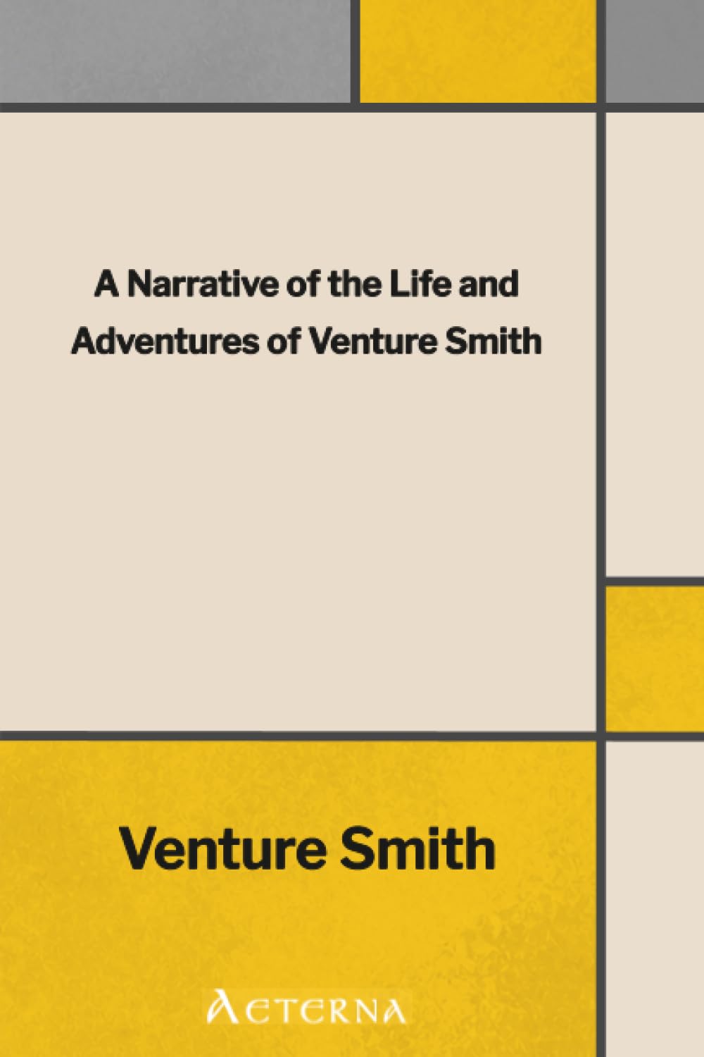 A Narrative of the Life and Adventures of Venture, a Native of Africa, but Resident above Sixty Years in the United States of America, Related by Himself