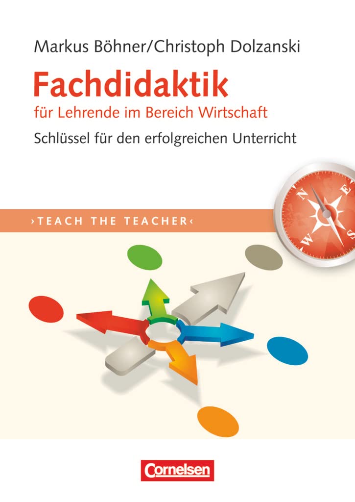 Teach the teacher: Fachdidaktik für Lehrende im Bereich Wirtschaft - Schlüssel für erfolgreichen Unterricht - Fachbuch