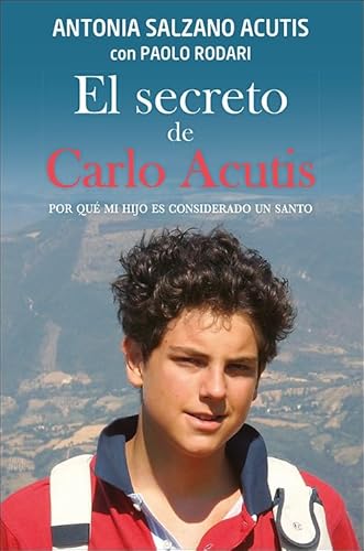 El secreto de Carlo Acutis: Por qué mi hijo es considerado un santo: 126 (Caminos)