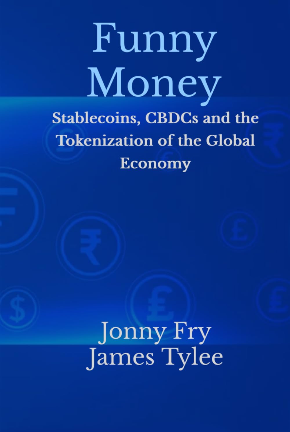 Funny Money: Stablecoins, CBDCs and the Tokenization of the Global Economy