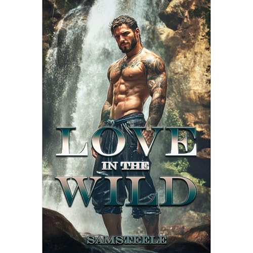 Love in the Wild Audiolibro Por Sam Steele arte de portada