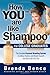 Produktbild How You Are Like Shampoo: For College Graduates: The Complete System to Define, Position, and Market Yourself and Land a Job You Love: The Complete ... and Market Yourself and Land a Job You Love