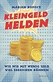 Kleingeldhelden: Wie wir mit wenig Geld viel erreichen konnen