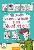  Wie man seine Lehrer in den Wahnsinn treibt