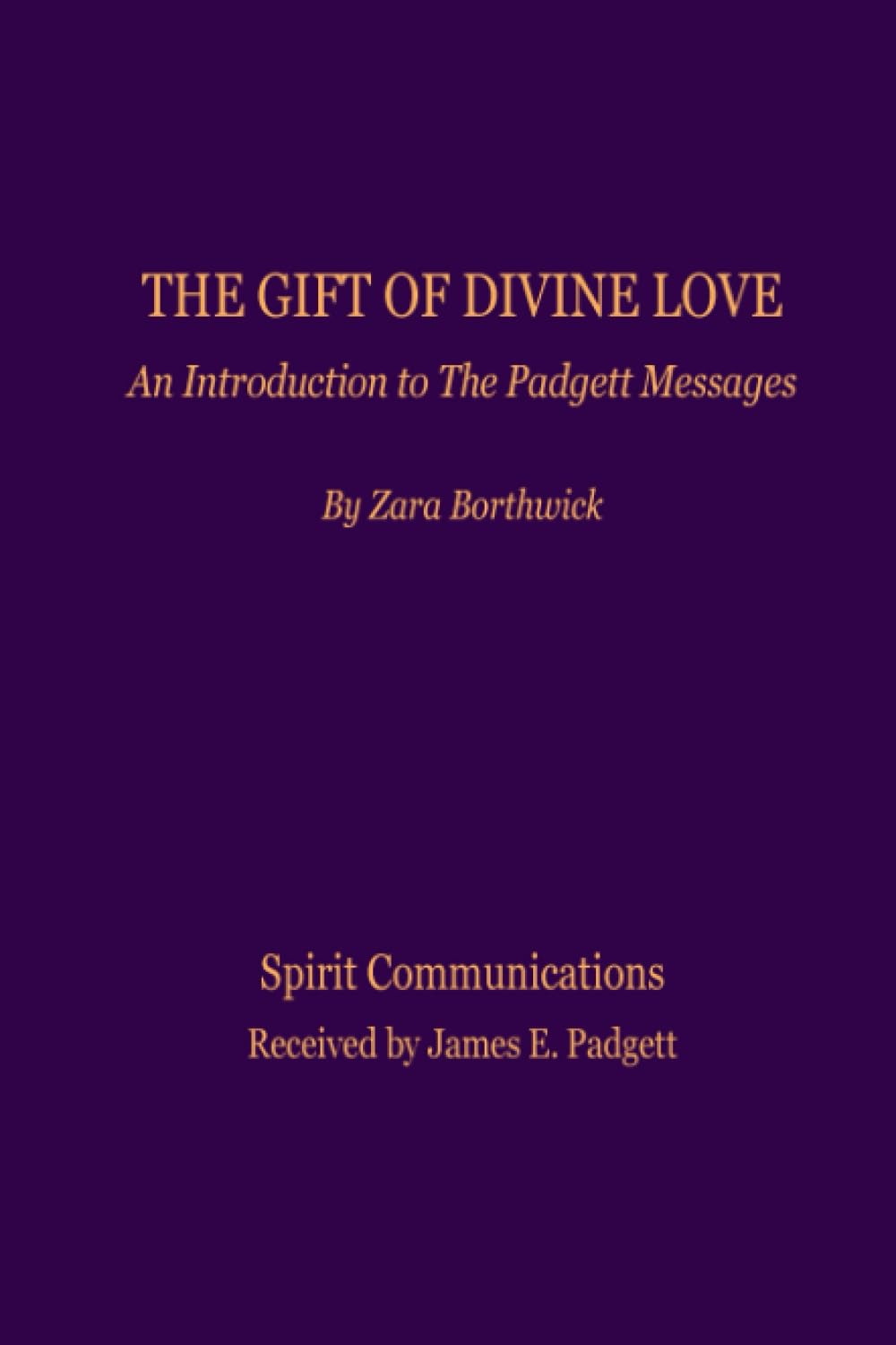 The Gift of Divine Love, An Introduction to the Padgett Messages