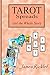 Tarot Spreads -- Get the Whole Story: Discover and create Tarot spreads for all occasions