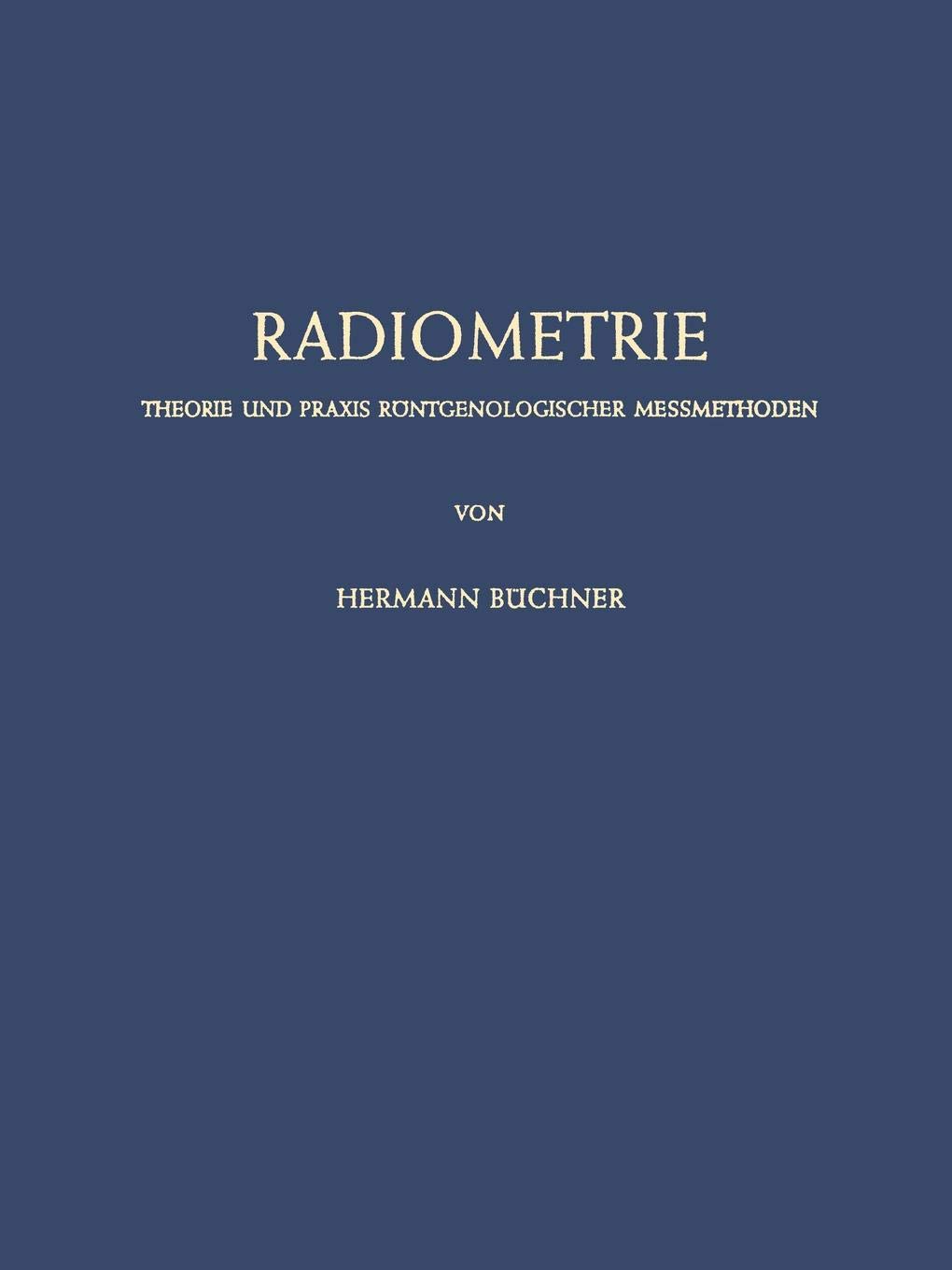 Radiometrie: Theorie und Praxis Röntgenologischer Messmethoden
