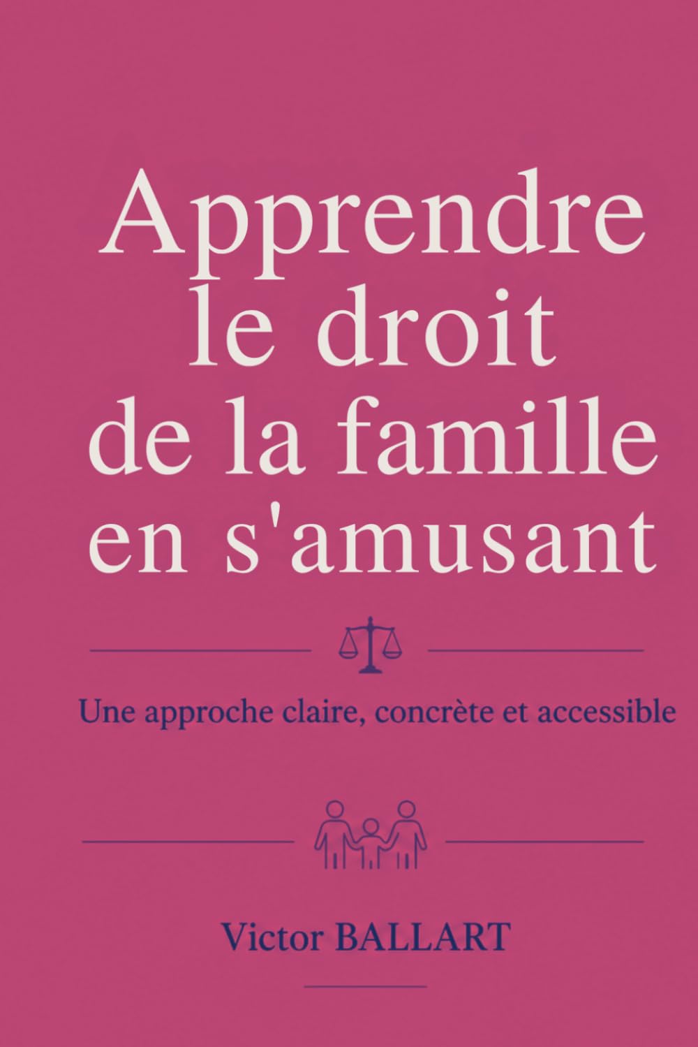 Apprendre le droit de la famille en s’amusant: Une approche claire, concrète et accessible