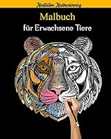 Malbuch für Erwachsene Tiere: Über 50 erstaunliche Mandala-Tiere, die Stress abbauen (Löwen, Katzen, Hunde, Elefanten, Fische und vieles mehr!) B089CSJC5V Book Cover