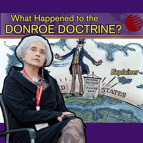 Geopolitical Economy Explainer: Whatever Happened to the Donroe Doctrine?